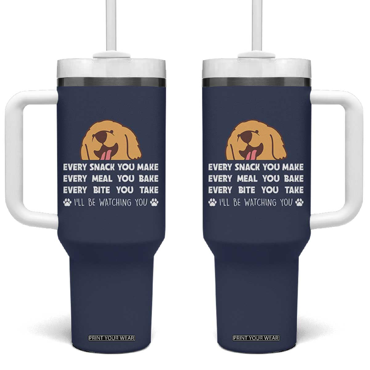 Funny Dog Lover Tumbler With Handle Retro Peeking Dog Every Snack You Make Fun Pet Humor TB10 One Size: 40 oz Navy Print Your Wear