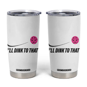 Pickleball Gifts For Women Tumbler Cup Dink Responsibly Pickle Ball Lovers Player Coach TB10 White Print Your Wear