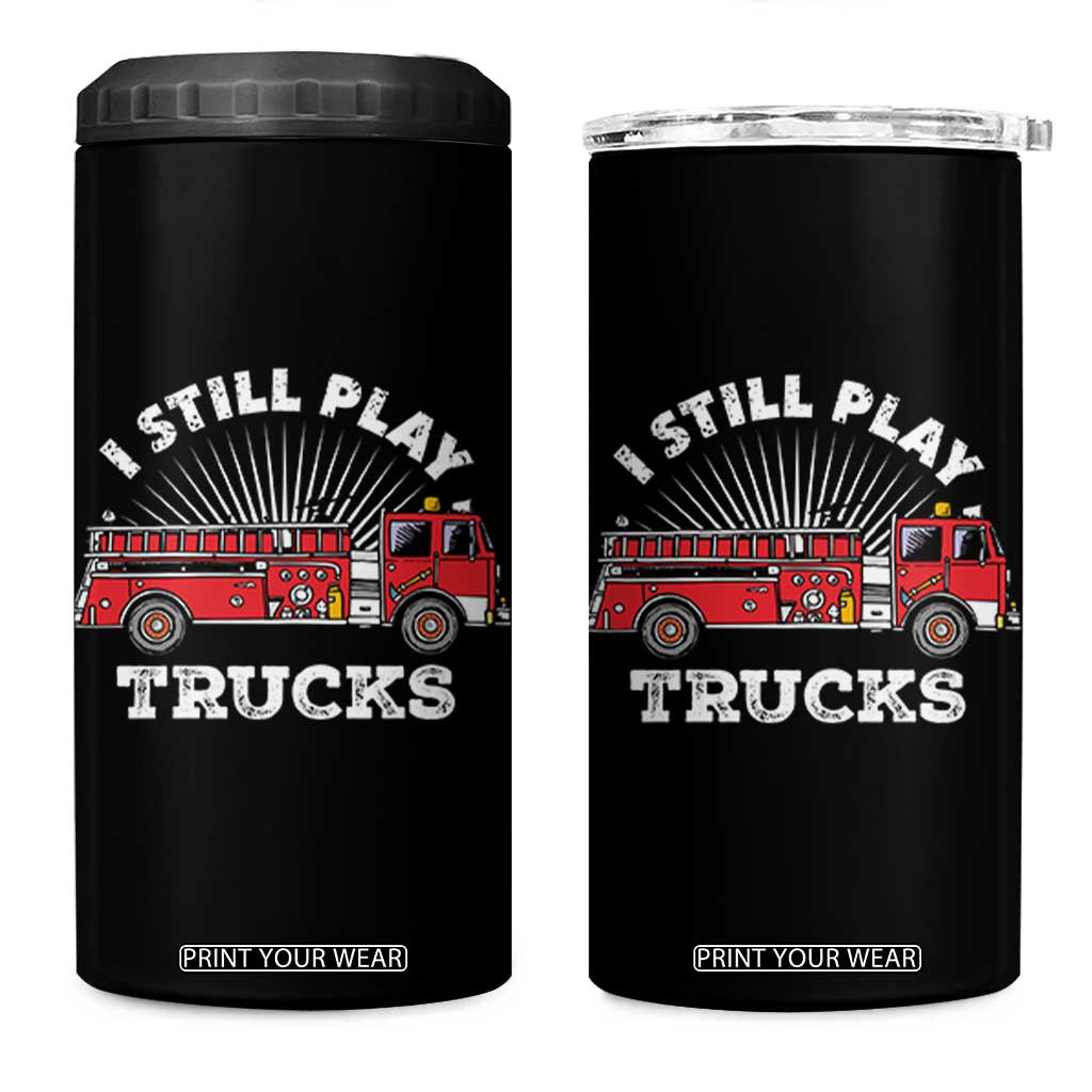 Funny Firefighter 4 in 1 Can Cooler Tumbler Gift For Firefighters Play With Fire Trucks TB10 One Size: 16 oz Black Print Your Wear
