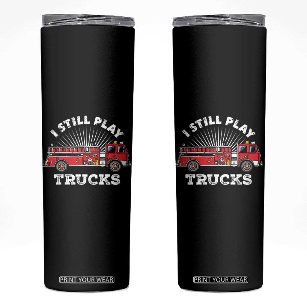 Funny Firefighter Skinny Tumbler Gift For Firefighters Play With Fire Trucks TB10 Black Print Your Wear