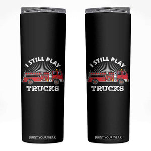Funny Firefighter Skinny Tumbler Gift For Firefighters Play With Fire Trucks TB10 Black Print Your Wear