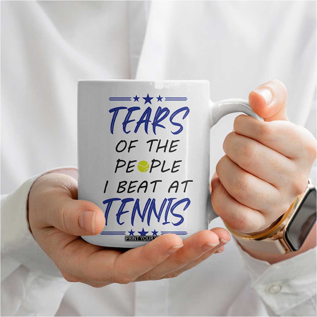 Funny Tennis Coffee Mug Tears Of The People I Beat At Tennis TB10 Print Your Wear