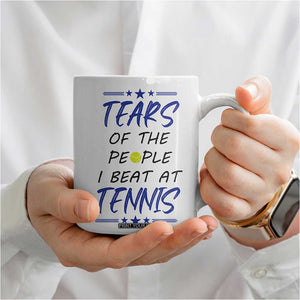 Funny Tennis Coffee Mug Tears Of The People I Beat At Tennis TB10 Print Your Wear