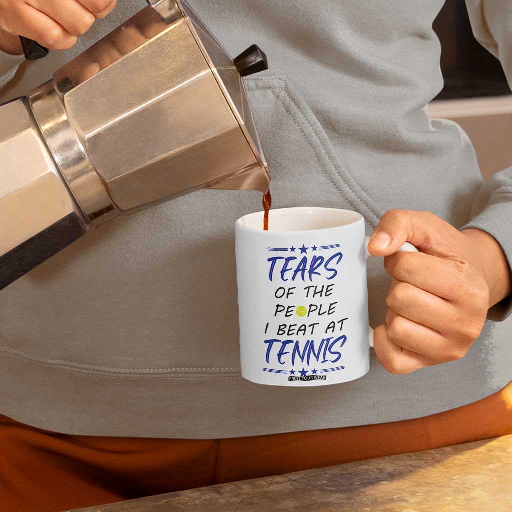 Funny Tennis Coffee Mug Tears Of The People I Beat At Tennis TB10 Print Your Wear