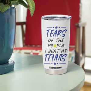 Funny Tennis Tumbler Cup Tears Of The People I Beat At Tennis TB10 Print Your Wear
