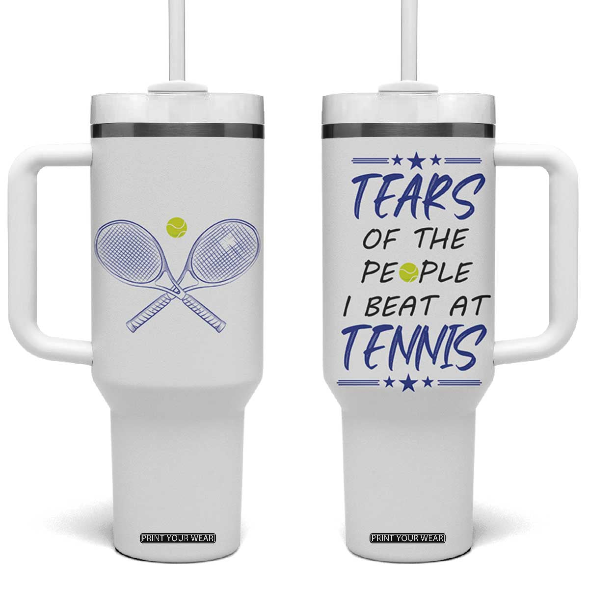Funny Tennis Tumbler With Handle Tears Of The People I Beat At Tennis TB10 One Size: 40 oz White Print Your Wear