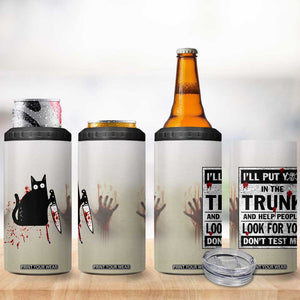 Halloween Cat Lover Gift 4 in 1 Can Cooler Tumbler I'll Put You In The Trunk And Help People Look For You Don't Test Me TB10 Print Your Wear