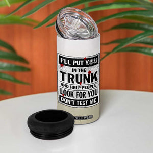 Halloween Cat Lover Gift 4 in 1 Can Cooler Tumbler I'll Put You In The Trunk And Help People Look For You Don't Test Me TB10 Print Your Wear