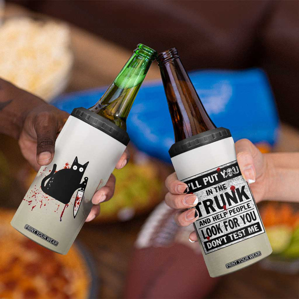 Halloween Cat Lover Gift 4 in 1 Can Cooler Tumbler I'll Put You In The Trunk And Help People Look For You Don't Test Me TB10 Print Your Wear