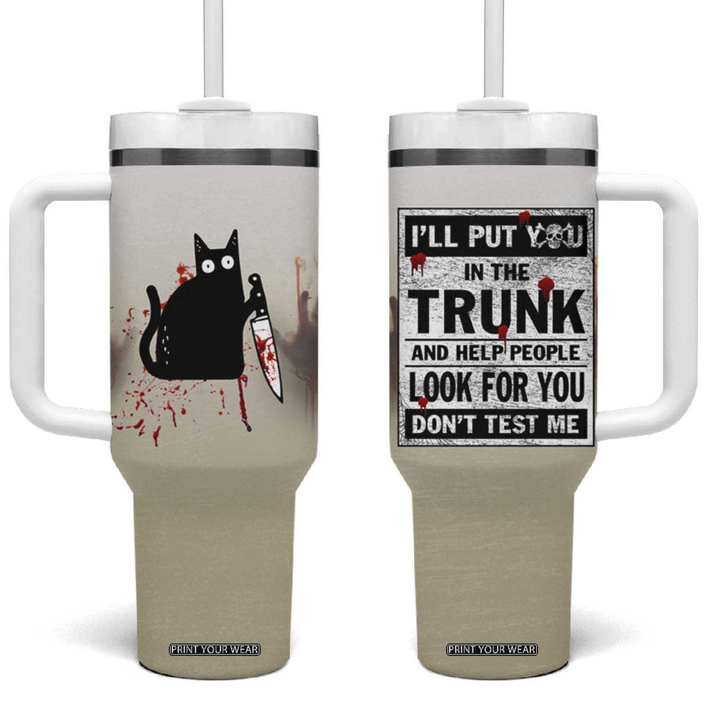 Halloween Cat Lover Gift Tumbler With Handle I'll Put You In The Trunk And Help People Look For You Don't Test Me TB10 One Size: 40 oz Zombie Print Your Wear