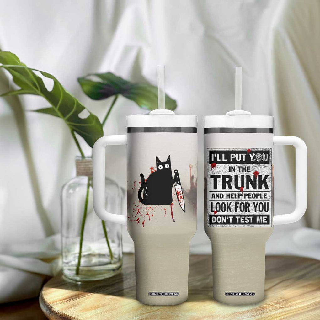 Halloween Cat Lover Gift Tumbler With Handle I'll Put You In The Trunk And Help People Look For You Don't Test Me TB10 Print Your Wear
