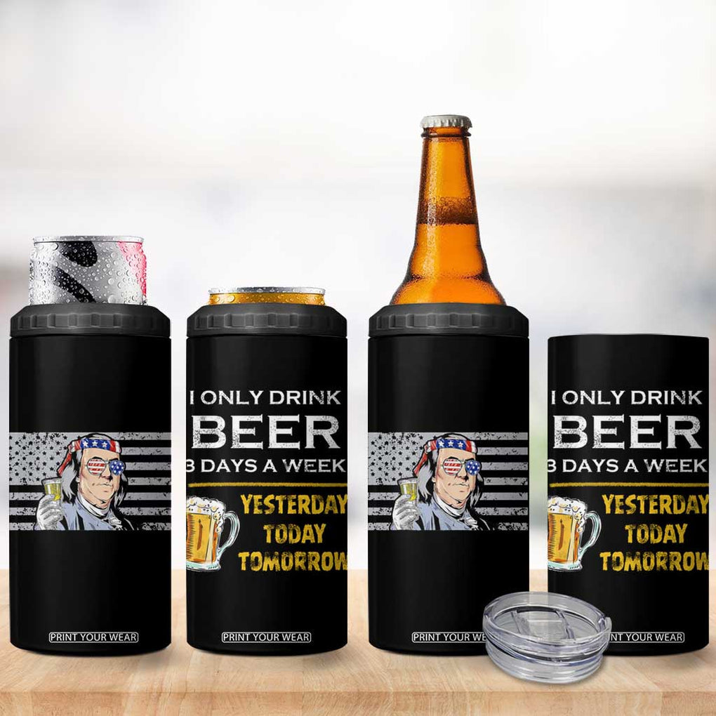 Funny Drinking Franklin' 4 in 1 Can Cooler Tumbler I Only Drink Beer 3 Days A Week Humorous Drinker Lovers US Flag TB10 Print Your Wear