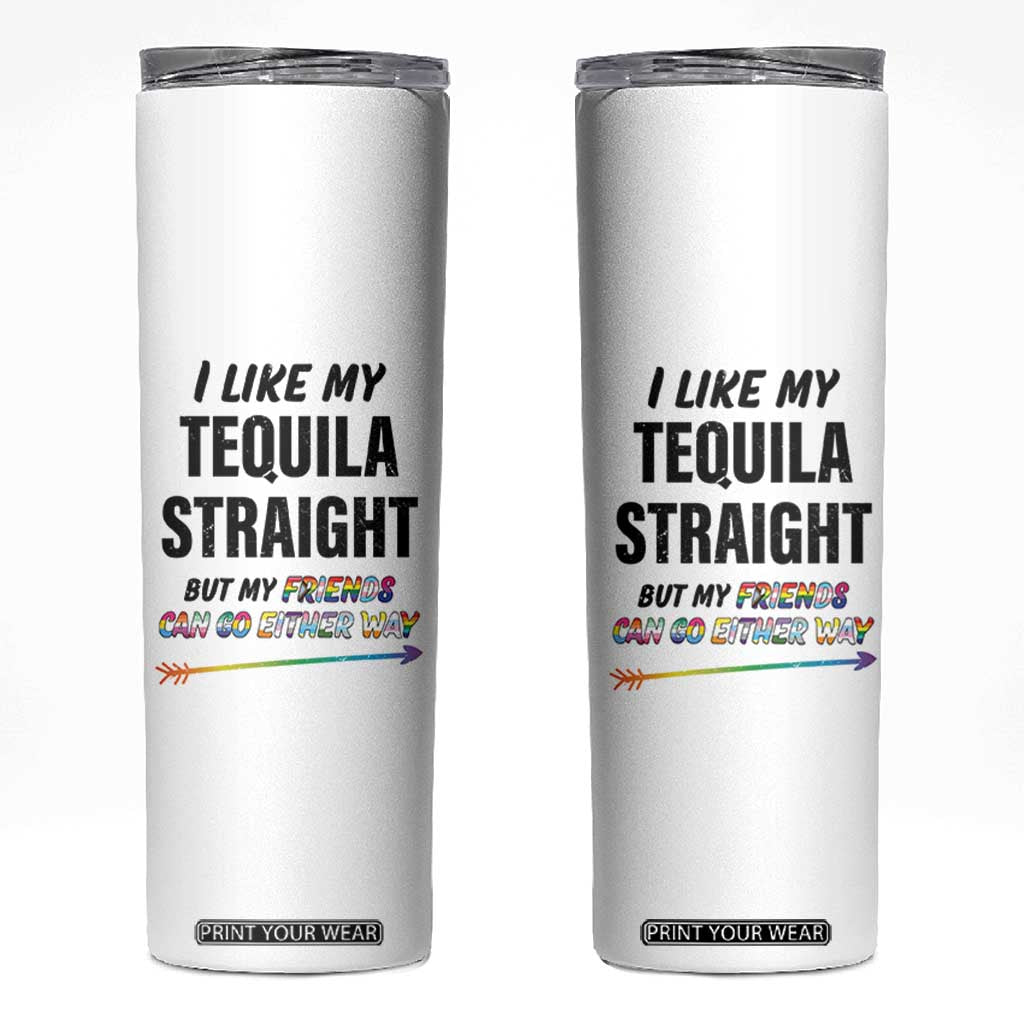 LGBTQ Rainbow Pride Ally Skinny Tumbler I Like My Whiskey Straight But My Friends Can Go Either Way Whiskey Drinking Joke TB10 White Print Your Wear