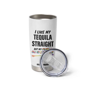 LGBTQ Rainbow Pride Ally Tumbler Cup I Like My Whiskey Straight But My Friends Can Go Either Way Whiskey Drinking Joke TB10 Print Your Wear