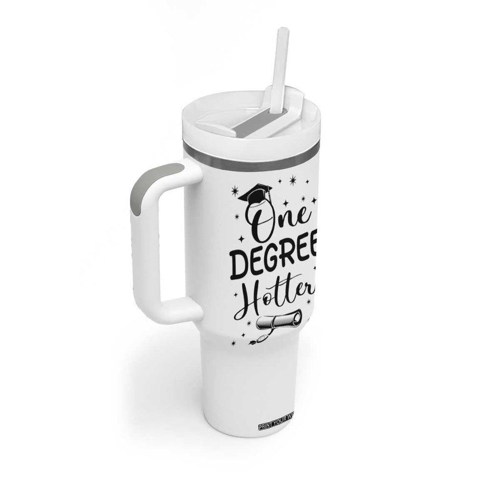 Funny Graduation Tumbler With Handle One Degree Hotter TB10 Print Your Wear
