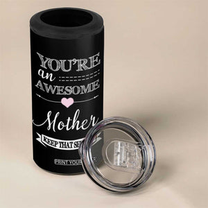 Funny Mom 4 in 1 Can Cooler Tumbler You're an Awesome Mother Keep That Shit Up TB10 Print Your Wear