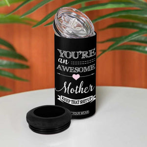Funny Mom 4 in 1 Can Cooler Tumbler You're an Awesome Mother Keep That Shit Up TB10 Print Your Wear