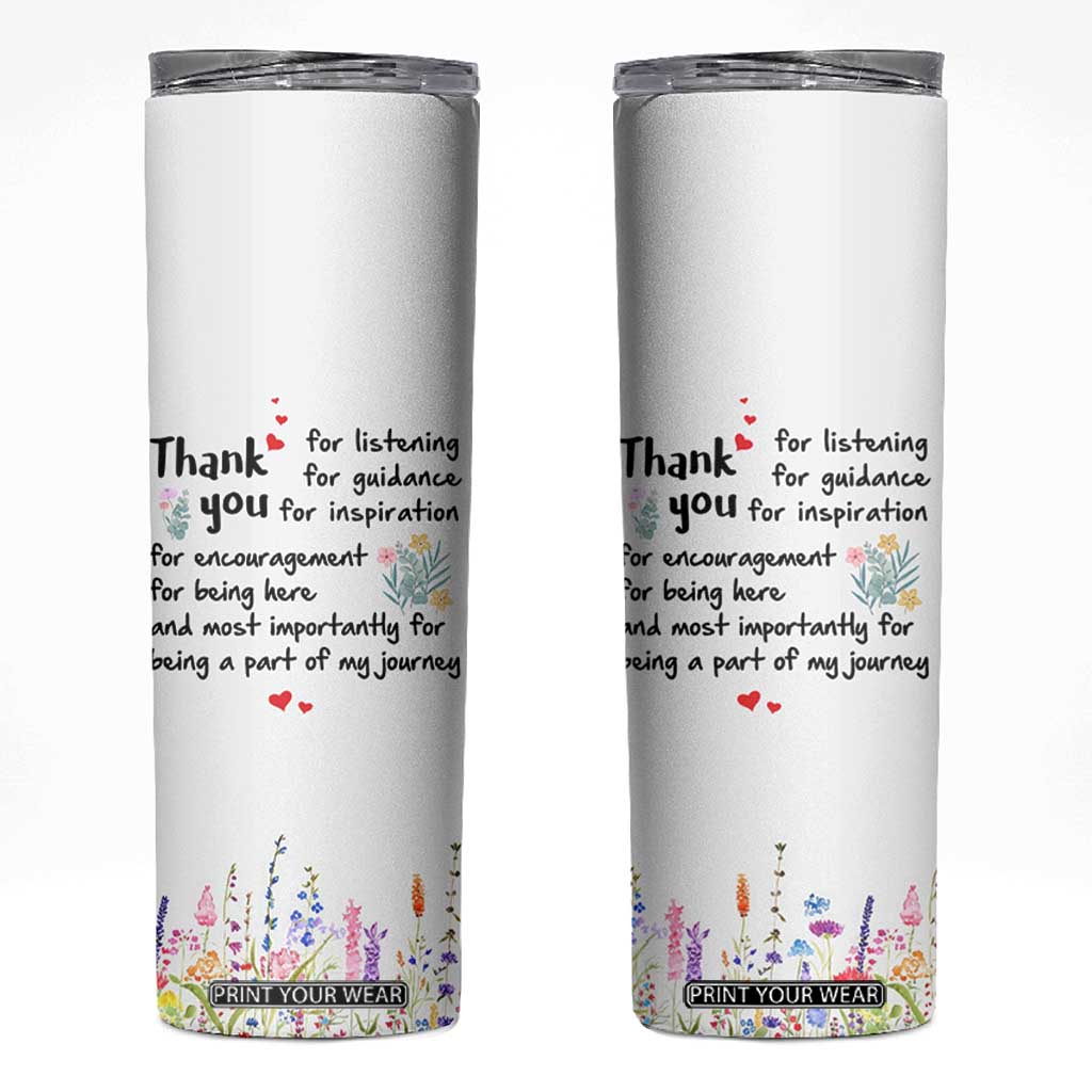 Appreciation Gifts Skinny Tumbler Flower Thank You Being A Part Of My Journey TB10 Cream Print Your Wear