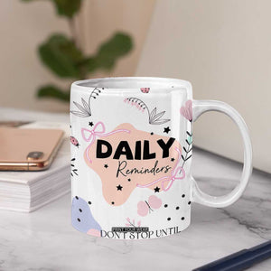Daily Reminders Coffee Mug Self Care Mental Health Positive Daily Affirmations Gifts TB10 Print Your Wear