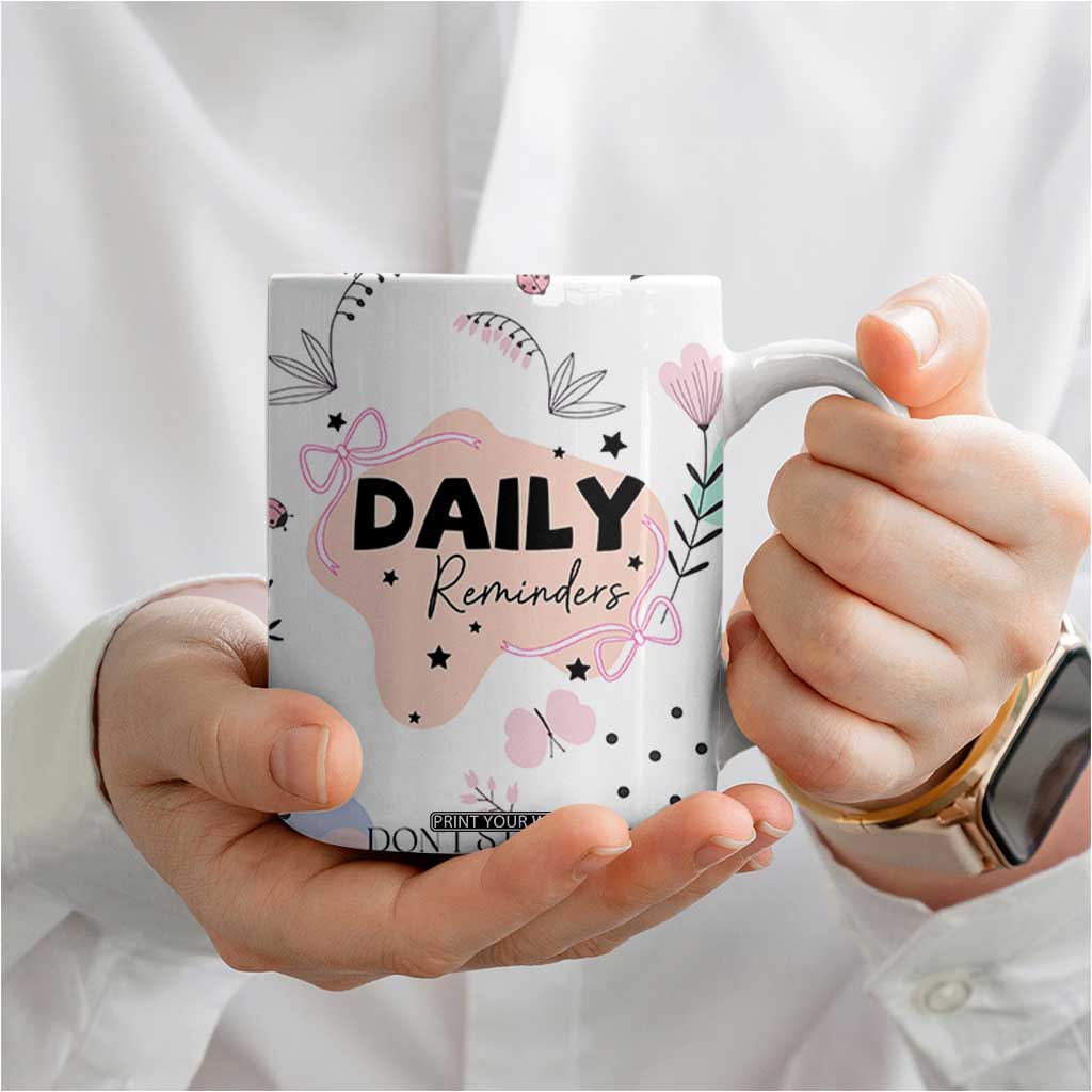 Daily Reminders Coffee Mug Self Care Mental Health Positive Daily Affirmations Gifts TB10 Print Your Wear