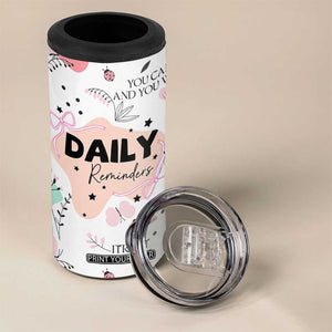 Daily Reminders 4 in 1 Can Cooler Tumbler Self Care Mental Health Positive Daily Affirmations Gifts TB10 Print Your Wear
