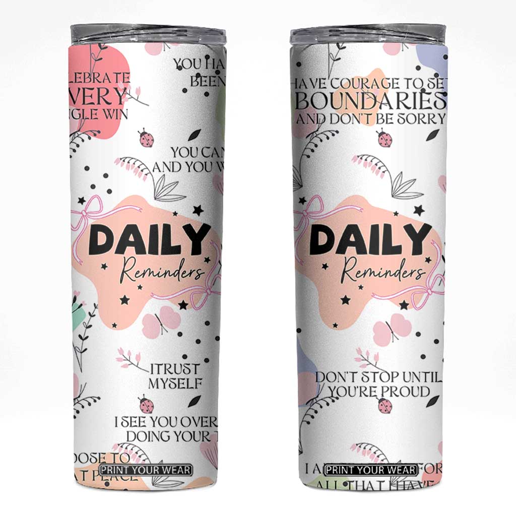 Daily Reminders Skinny Tumbler Self Care Mental Health Positive Daily Affirmations Gifts TB10 White Print Your Wear