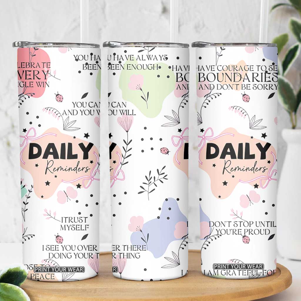 Daily Reminders Skinny Tumbler Self Care Mental Health Positive Daily Affirmations Gifts TB10 Print Your Wear