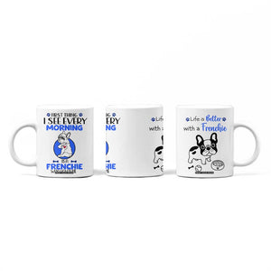 Frenchie Dog Gifts Coffee Mug Life Is Better With French Bulldog Dog Funny Pet Owner Gifts TB10 Print Your Wear