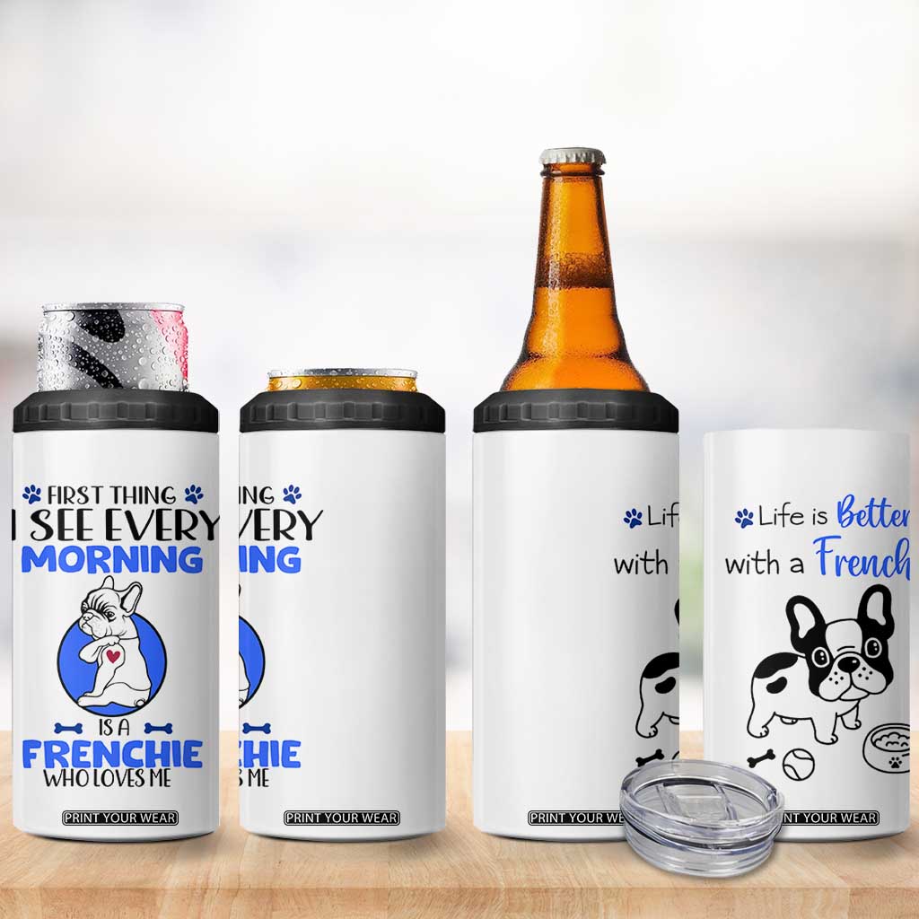 Frenchie Dog Gifts 4 in 1 Can Cooler Tumbler Life Is Better With French Bulldog Dog Funny Pet Owner Gifts TB10 Print Your Wear