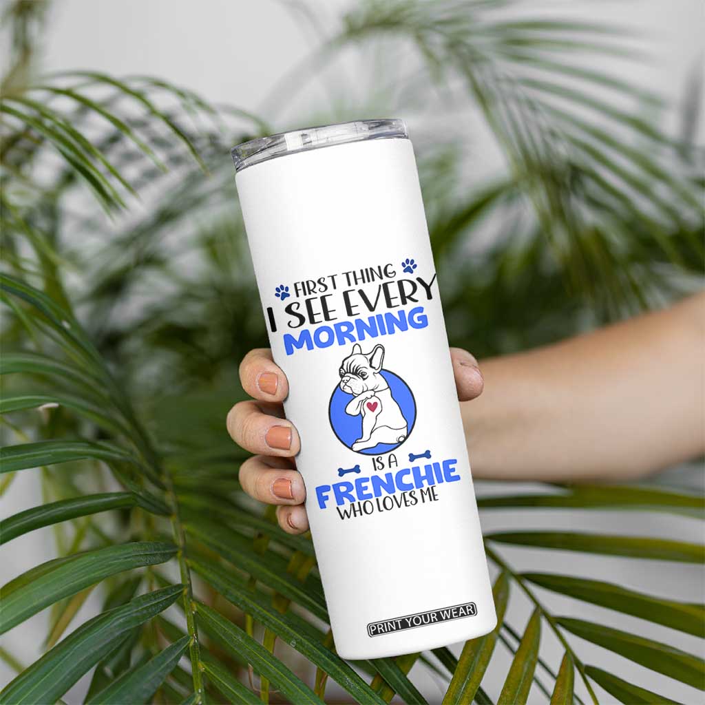 Frenchie Dog Gifts Skinny Tumbler Life Is Better With French Bulldog Dog Funny Pet Owner Gifts TB10 Print Your Wear