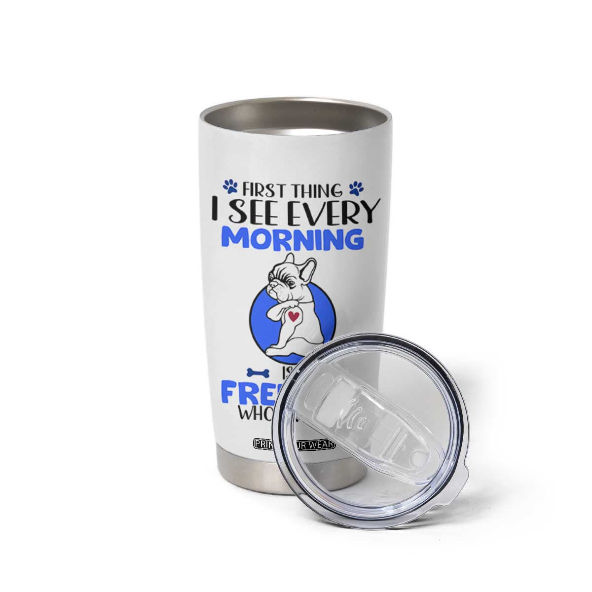Frenchie Dog Gifts Tumbler Cup Life Is Better With French Bulldog Dog Funny Pet Owner Gifts TB10 Print Your Wear