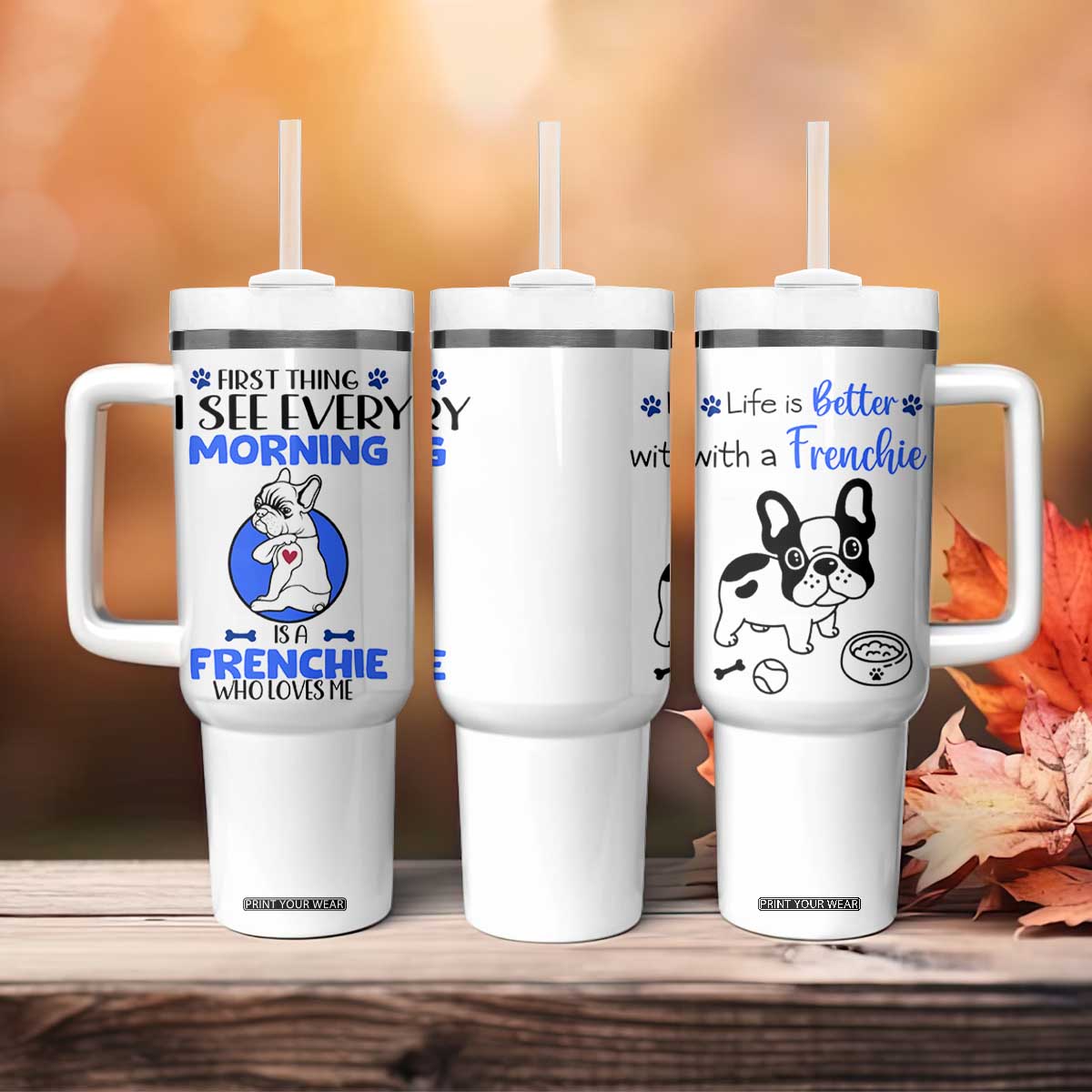 Frenchie Dog Gifts Tumbler With Handle Life Is Better With French Bulldog Dog Funny Pet Owner Gifts TB10 Print Your Wear