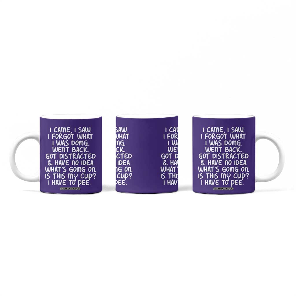 Funny Birthday Gifts For Women Coffee Mug I Came I Saw I Forgot Funny Senior Citizen Old People TB10 Print Your Wear