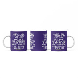 Funny Birthday Gifts For Women Coffee Mug I Came I Saw I Forgot Funny Senior Citizen Old People TB10 Print Your Wear