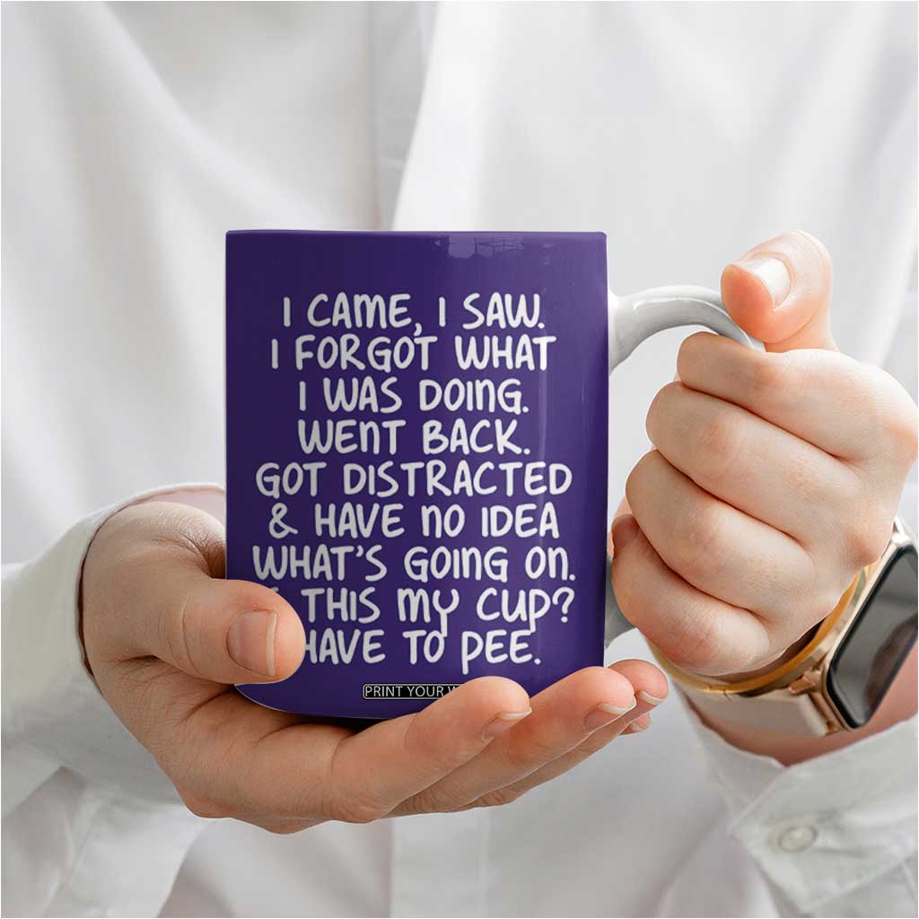 Funny Birthday Gifts For Women Coffee Mug I Came I Saw I Forgot Funny Senior Citizen Old People TB10 Print Your Wear