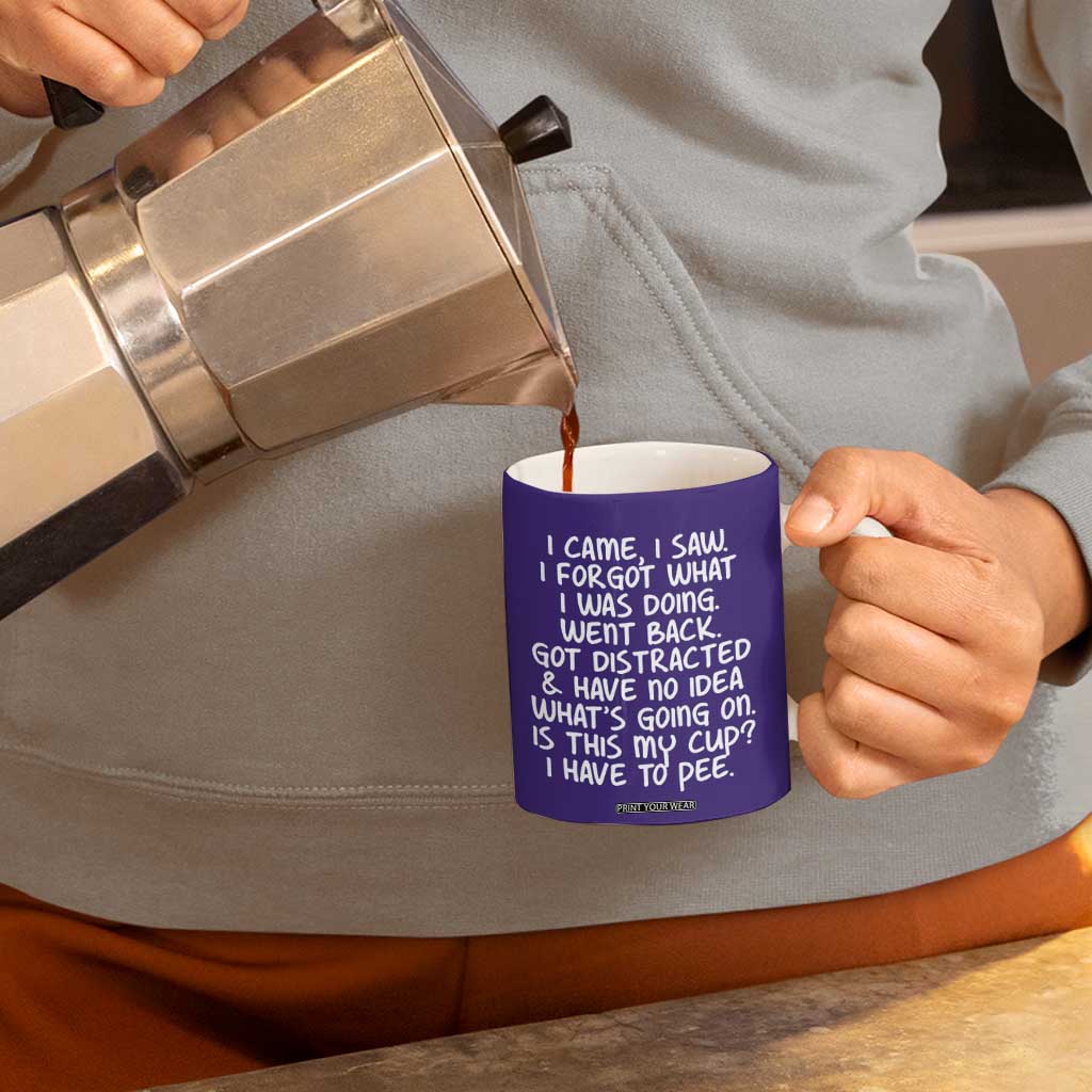 Funny Birthday Gifts For Women Coffee Mug I Came I Saw I Forgot Funny Senior Citizen Old People TB10 Print Your Wear
