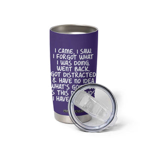 Funny Birthday Gifts For Women Tumbler Cup I Came I Saw I Forgot Funny Senior Citizen Old People TB10 Print Your Wear