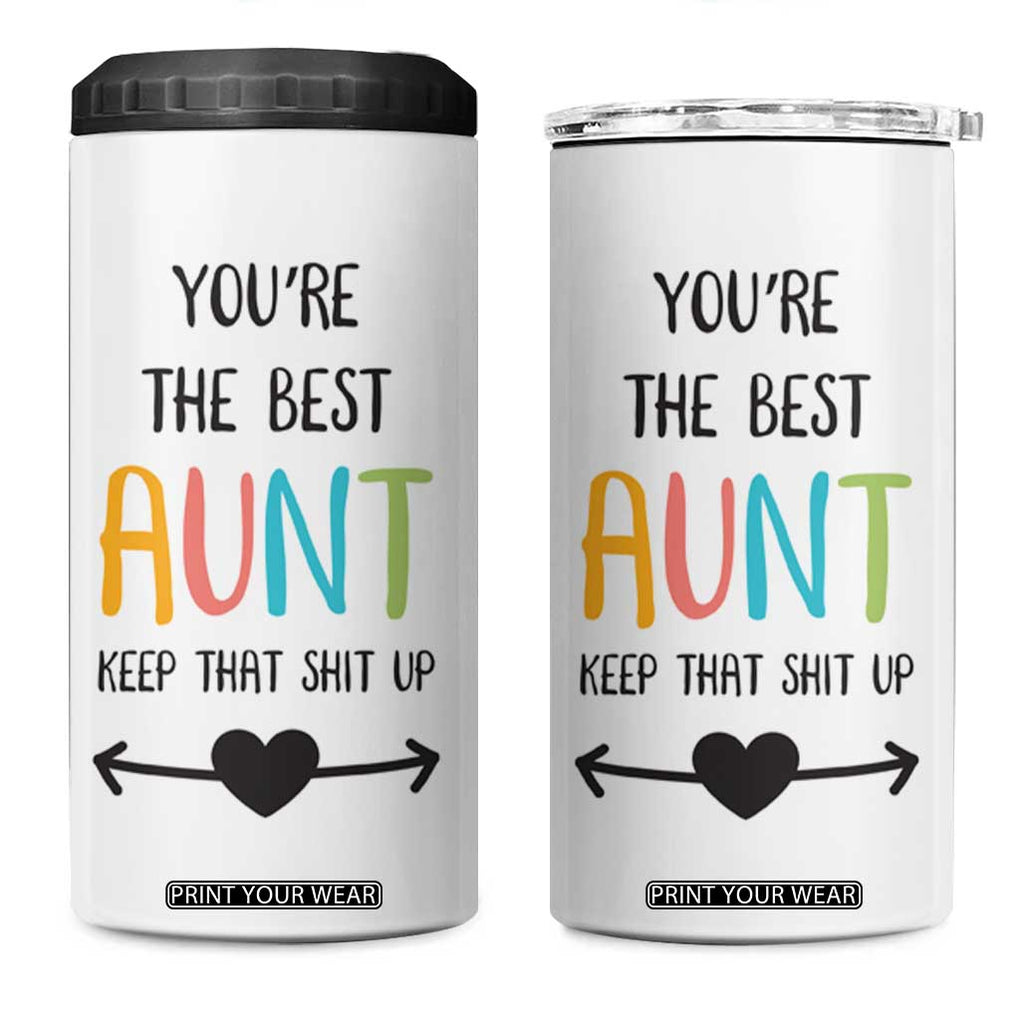 Funny Auntie 4 in 1 Can Cooler Tumbler You're The Best Aunt Keep That Shit Up TB10 One Size: 16 oz White Print Your Wear
