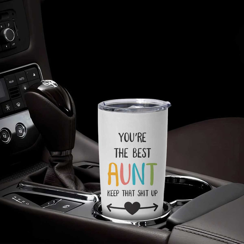Funny Auntie Tumbler Cup You're The Best Aunt Keep That Shit Up TB10 Print Your Wear