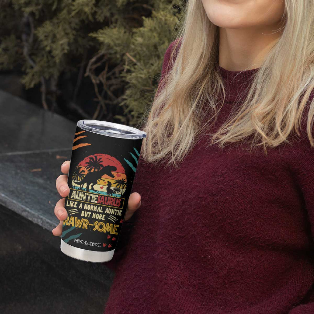 Auntiesaurus Dinosaur Tumbler Cup Auntie Saurus Family Like A Normal Auntie But More Rawr-Some TB10 Print Your Wear