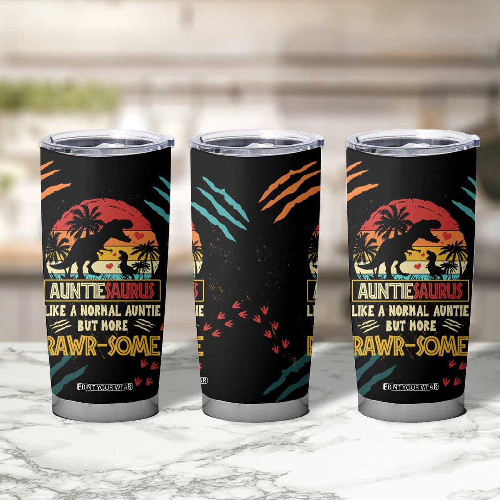 Auntiesaurus Dinosaur Tumbler Cup Auntie Saurus Family Like A Normal Auntie But More Rawr-Some TB10 Print Your Wear