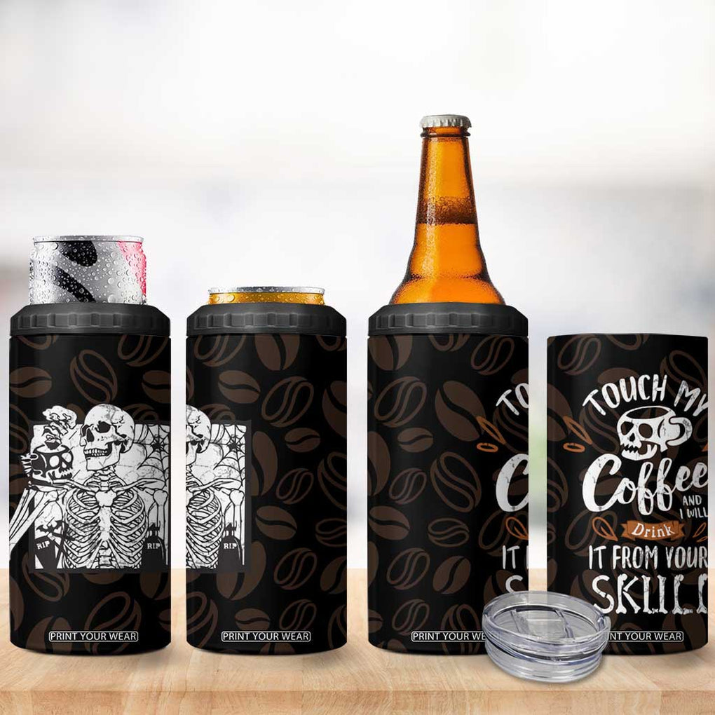 Skeleton Drinking Coffee 4 in 1 Can Cooler Tumbler Touch My Coffee And I Will Drink It From Your Skull TB10 Print Your Wear