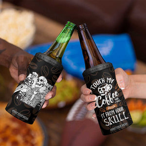 Skeleton Drinking Coffee 4 in 1 Can Cooler Tumbler Touch My Coffee And I Will Drink It From Your Skull TB10 Print Your Wear