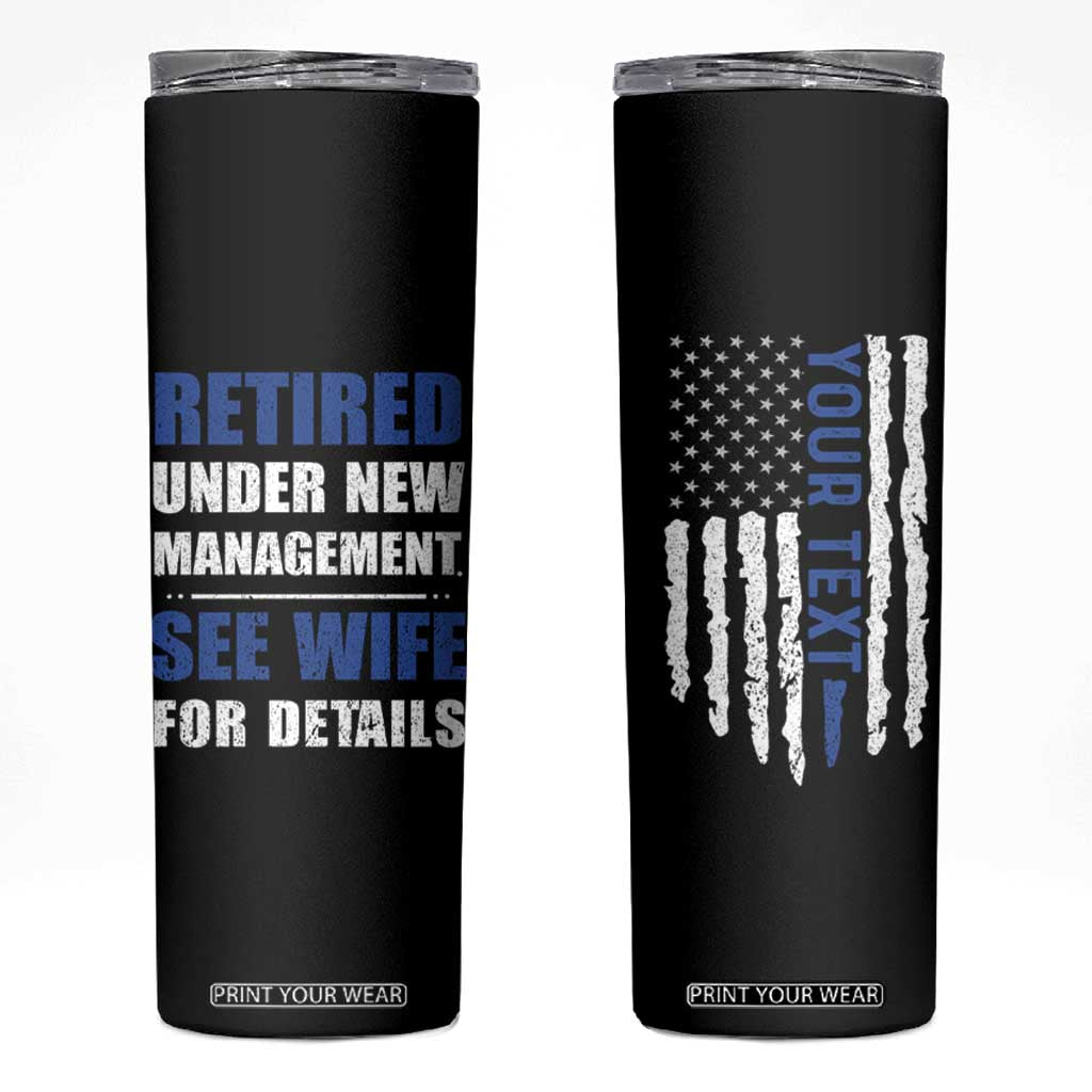 Personalized Retirement Gifts for Husband Skinny Tumbler Custom Name Retired Under New Management See Wife For Details USA Flag TB10 Black Print Your Wear