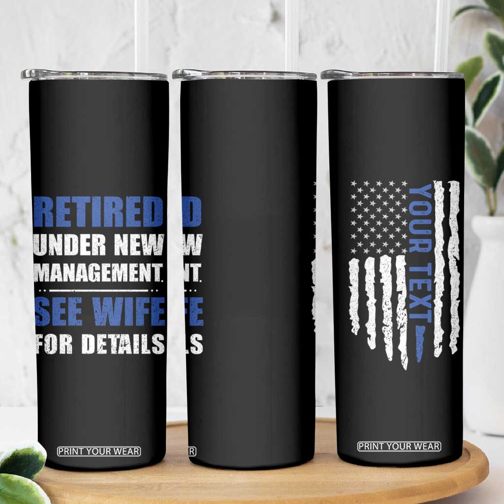 Personalized Retirement Gifts for Husband Skinny Tumbler Custom Name Retired Under New Management See Wife For Details USA Flag TB10 Print Your Wear