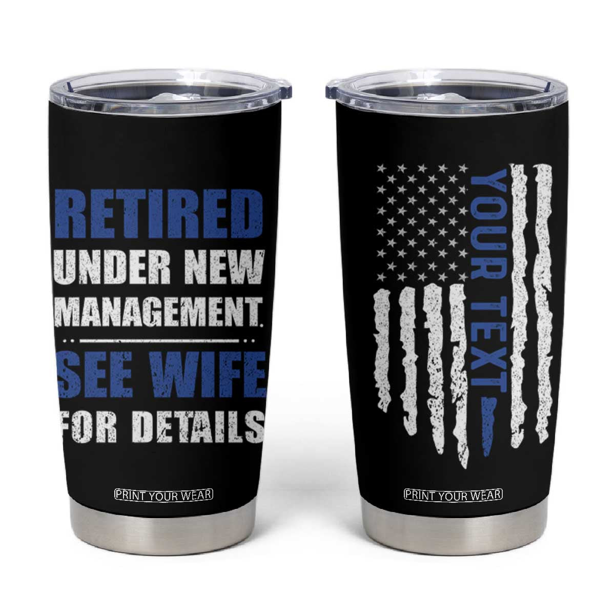 Personalized Retirement Gifts for Husband Tumbler Cup Custom Name Retired Under New Management See Wife For Details USA Flag TB10 Black Print Your Wear