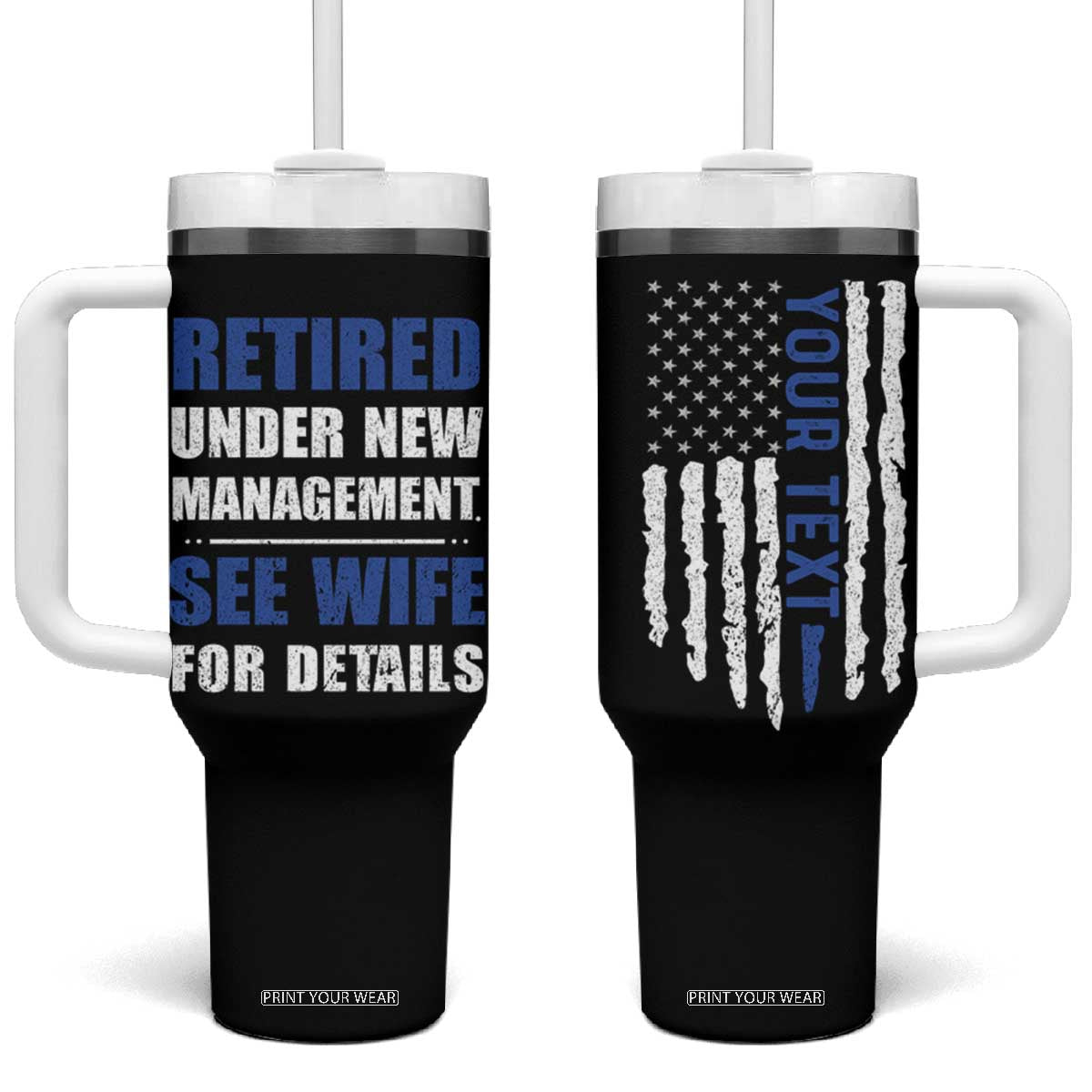 Personalized Retirement Gifts for Husband Tumbler With Handle Custom Name Retired Under New Management See Wife For Details USA Flag TB10 One Size: 40 oz Black Print Your Wear
