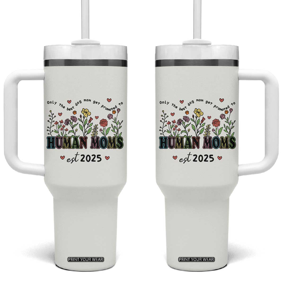 New Mom Gifts Tumbler With Handle Funny Mothers Day Gift Dog Moms Pregnancy Must Haves TB10 One Size: 40 oz Cream Print Your Wear