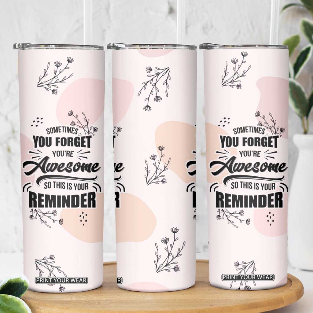 Inspirational Gifts for Her Skinny Tumbler Sometimes You Forget You're Awesome TB10 Print Your Wear