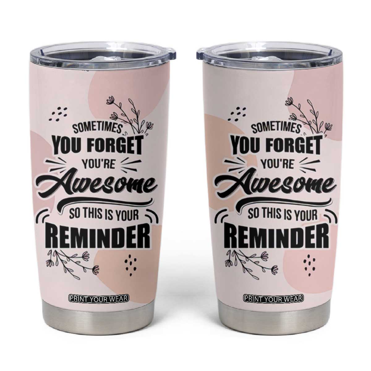 Inspirational Gifts for Her Tumbler Cup Sometimes You Forget You're Awesome TB10 Pink Print Your Wear